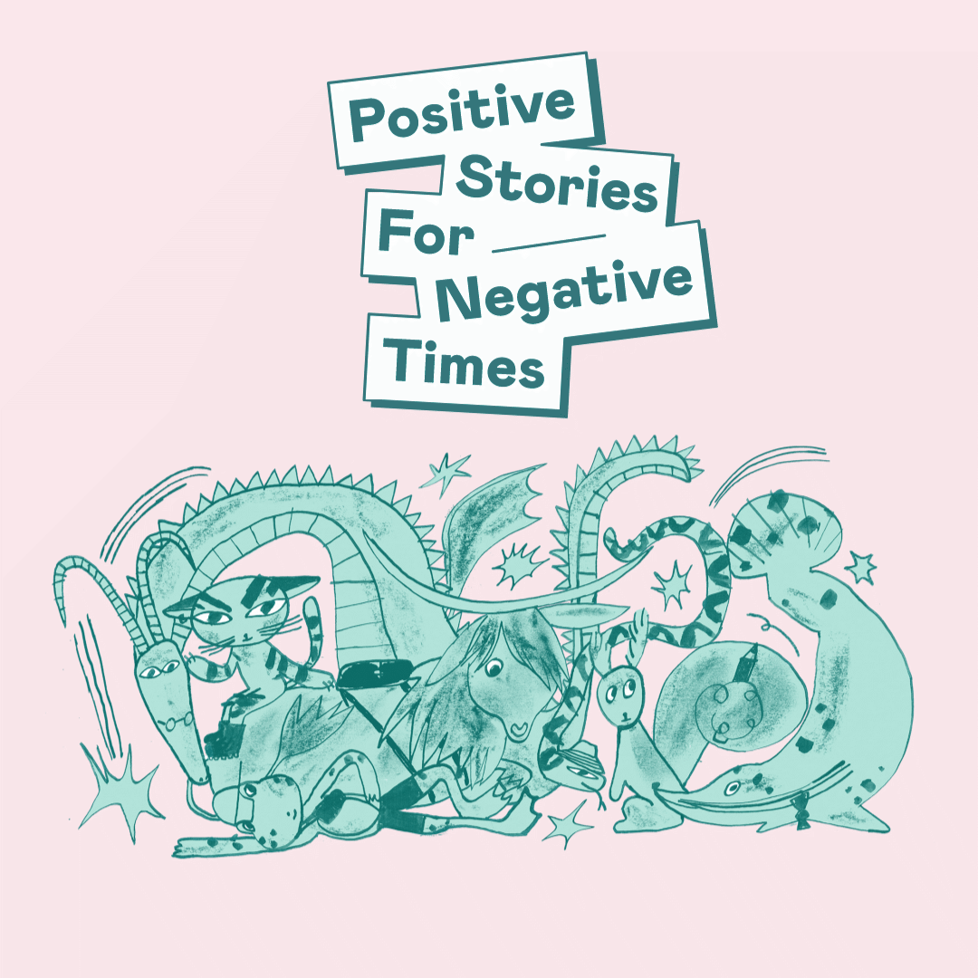 Positive Stories for Negative Times